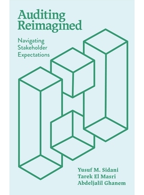 预订 Auditing Reimagined: Navigating Stakeholder Expectations 审计重构：应对利益相关者期望: 9781837086672