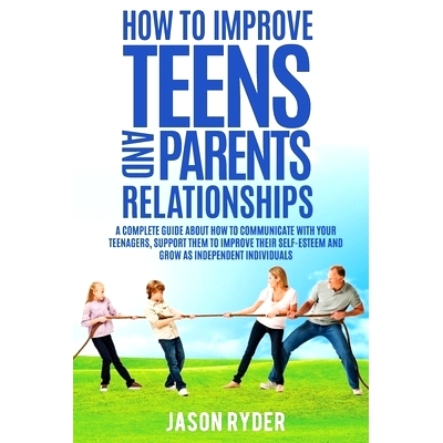 预订 How To Improve Teens and Parents Relationships: A complete guide about how to communicate with your teenagers, supp