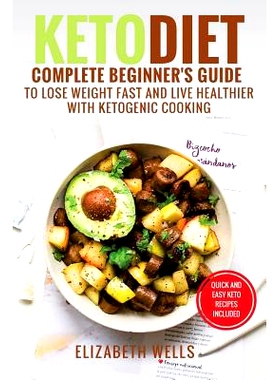 预订 Keto Diet: Complete Beginner’s Guide To Lose Weight Fast And Live Healthier With Ketogenic Cooking: 9781546600930