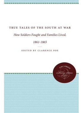 预订 True Tales of the South at War: How Soldiers Fought and Families Lived, 1861-1865 南方战争中的真实故事：士兵如何战