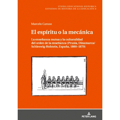 预订 El espíritu o la mecánica: La enseñanza mutua y la culturalidad del orden de la enseñanza (Prusia Dinamarca/Sch
