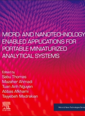 【预订】Micro- and Nanotechnology Enabled Applications for Portable Miniaturized Analytical Systems 9780128237274