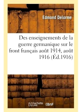 预订 Des Enseignements de la Guerre Germanique Sur Le Front Français Aout 1914, Aout 1916 1914 年 8 月、1916 年 8 月德