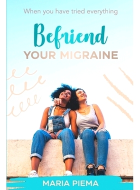预订 When you have tried everything - Befriend your migraine: A book about migraine and about life: 9798732625110