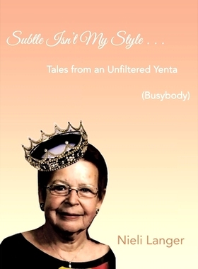 预订 Subtle Isn’t My Style . . .: Tales from an Unfiltered Yenta (Busybody): 9781698715995