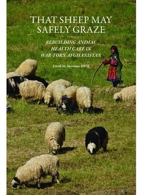 预订 That Sheep May Safely Graze: Restoring Animal Health Care in War-Torn Afghanistan 那只绵羊可以安全地吃草：在保守战