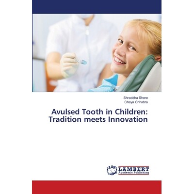 预订 Avulsed Tooth in Children: Tradition meets Innovation 儿童拔牙：传统与创新的结合: 9786208440862