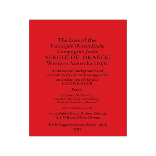 [预订]The Loss of the Verenigde Oostindische Compagnie Jacht VERGULDE DRAECK, Western Australia 1656, Part 9781407388625