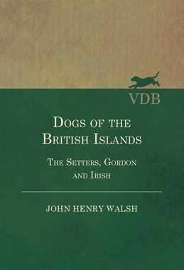 预订 Dogs Of The British Islands. The Setters.Gordon And Irish.