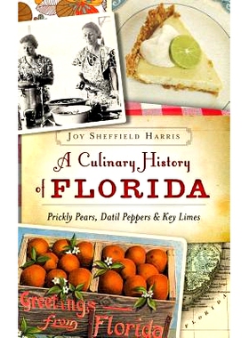 预订 A Culinary History of Florida: Prickly Pears, Datil Peppers & Key Limes: 9781540211316
