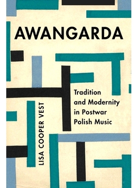预订 Awangarda: Tradition and Modernity in Postwar Polish Music Volume 28: 9780520344242