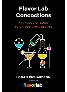 预订 Flavor Lab Concoctions: A Mixologist Guide to Unique Drink Recipes 风味实验室混合物：调酒师独特饮料配方指南: 978164