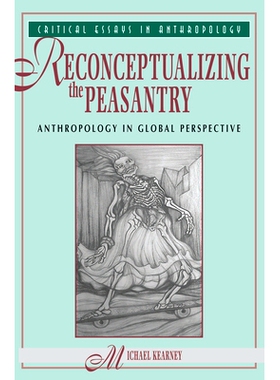 预订 Reconceptualizing The Peasantry: Anthropology In Global Perspective 农民重新概念化-全球视野中的人类学: 978036731760