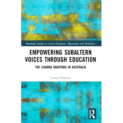 预订 Empowering Subaltern Voices Through Education: The Chakma Diaspora in Australia 通过教育增强次等人的声音：澳大利亚