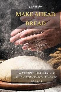 Want Make 100 Bread for You Yeast When Ahead Bake 9781802513707 Breads Recipes 预订