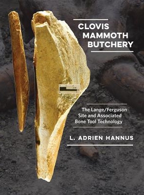 预订 Clovis Mammoth Butchery: The Lange/Ferguson Site and Associated Bone Tool Technology: 9781623495923