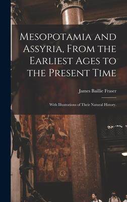[预订]Mesopotamia and Assyria, From the Earliest Ages to the Present Time; With Illustrations of Their Nat 9781013824180
