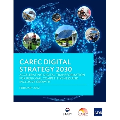 预订 CAREC Digital Strategy 2030: Accelerating Digital Transformation for Regional Competitiveness and Inclusive Growth: