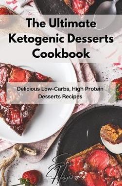 [预订]The Ultimate Ketogenic Desserts Cookbook: Delicious Low-Carbs, High Protein Desserts Recipes 9781803123622