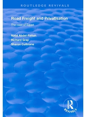 预订 Road Freight and Privatisation: The Case of Egypt 公路货运和私有化：埃及案: 9781138352438