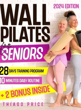 预订 Wall Pilates for Seniors: The Ultimate Senior-Friendly Guide for Enhancing Balance, Mobility, and Weight Loss with