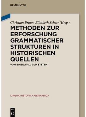 预订 Methoden zur Erforschung grammatischer Strukturen in historischen Quellen: Vom Einzelfall zum System 研究历史资料中