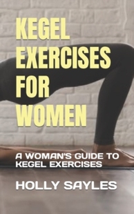 【预订】Kegel Exercises for Women: A Woman’s Guide to Kegel Exercises 9798845842312