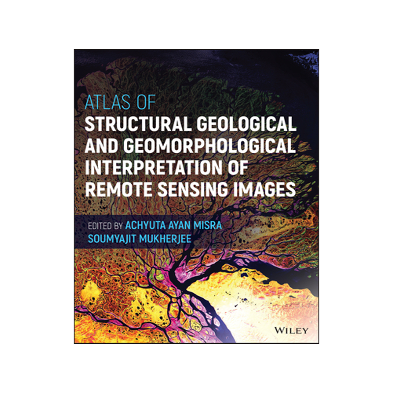 [预订]Atlas of Structural Geological and Geomorphological Interpretation of Remote Sensing Images