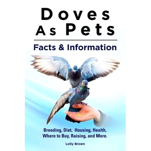 预订 Where More. Buy Breeding Housing 9781941070420 Information Pets Diet Health and Raising Facts Doves