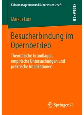 预订 Besucherbindung im Opernbetrieb: Theoretische Grundlagen, empirische Untersuchungen und praktische Implikationen 歌