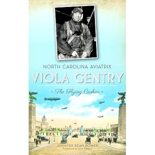 Aviatrix Viola Cashier North 9781540207302 Flying Carolina The 预订 Gentry