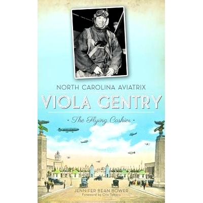 预订 North Carolina Aviatrix Viola Gentry: The Flying Cashier: 9781540207302