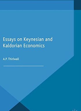 【预订】Essays on Keynesian and Kaldorian Economics