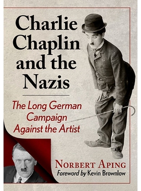 预订 Charlie Chaplin and the Nazis: The Long German Campaign Against the Artist 查理·卓别林和纳粹: 9781476687407