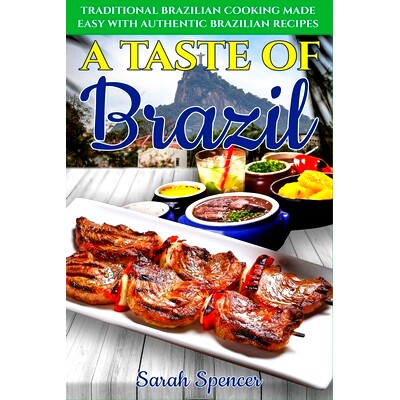 预订 A Taste of Brazil: Traditional Brazilian Cooking Made Easy with Authentic Brazilian Recipes ***Black and White Edit