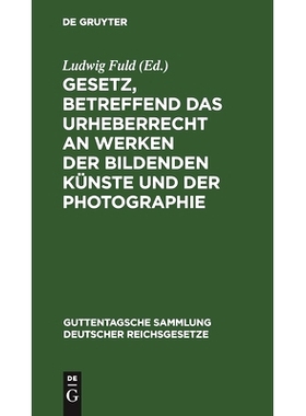预订 Gesetz, betreffend das Urheberrecht an Werken der bildenden Künste und der Photographie: 9783111032832