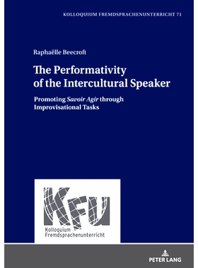 预订 The Performativity of the Intercultural Speaker: Promoting «Savoir Agir» through Improvisational Tasks 跨文化演讲