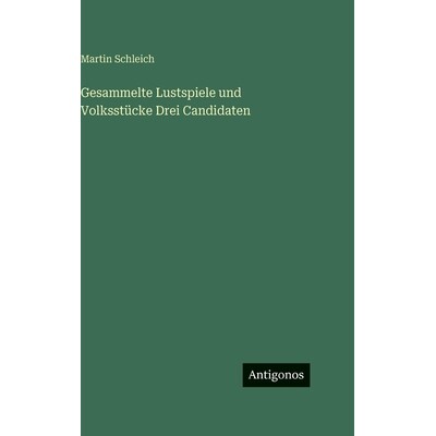 预订 Gesammelte Lustspiele und Volksstücke Drei Candidaten: 9783386187244