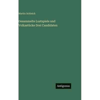 预订 Gesammelte Lustspiele und Volksstücke Drei Candidaten: 9783386187244