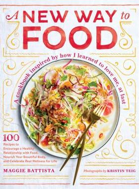 【预订】A New Way to Food: 100 Recipes to Revamp the Way You Eat and Change Your Relationship to Food