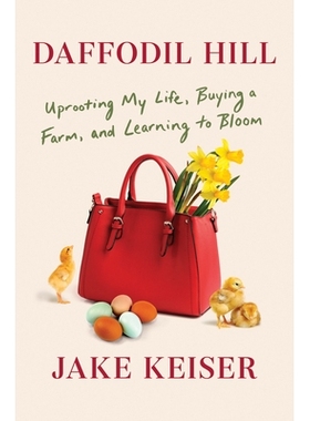 预订 Daffodil Hill: Uprooting My Life, Buying a Farm, and Learning to Bloom: 9781984854810
