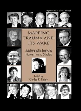 预订 Mapping Trauma and Its Wake: Autobiographic Essays by Pioneer Trauma Scholars: 9781138980396