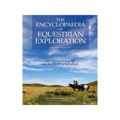 [预订]The Encyclopaedia of Equestrian Exploration Volume III: A Study of the Geographic and Spiritual Eque 9781590482940