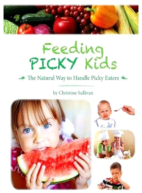 预订 Feeding Picky Kids: The Natural Way to Handle Picky Eaters: 9780992553906