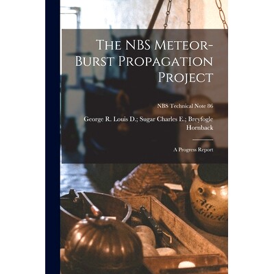 预订 The NBS Meteor-burst Propagation Project: a Progress Report; NBS Technical Note 86