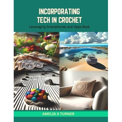 预订 Incorporating Tech in Crochet: Leveraging Smartphones and Apps Book: 9798874414665