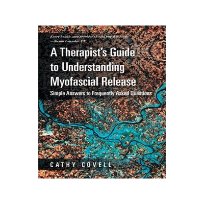 预订 A Therapist's Guide to Understanding Myofascial Release: Simple Answers to Frequently Asked Questions