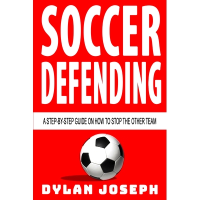 预订 Soccer Defending: A Step-by-Step Guide on How to S* the Other Team: 9781949511116