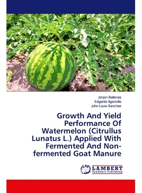 预订 Growth And Yield Performance Of Watermelon (Citrullus Lunatus L.) Applied With Fermented And Non-fermented Goat Man