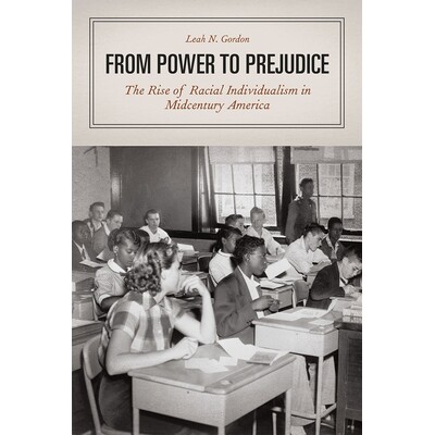 预订 From Power to Prejudice: The Rise of Racial Individualism in Midcentury America 从权力到偏见：20世纪中叶美国种族个